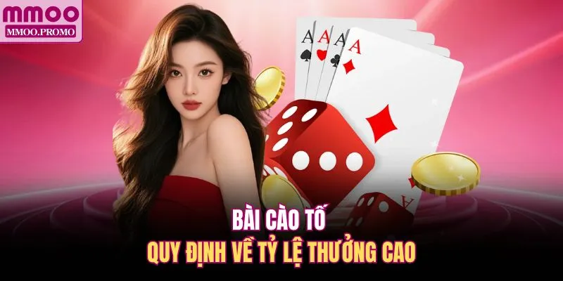 Bài Cào Tố quy định về tỷ lệ thưởng cao