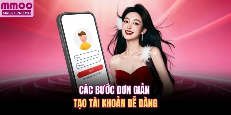 Các bước đơn giản tạo tài khoản dễ dàng
