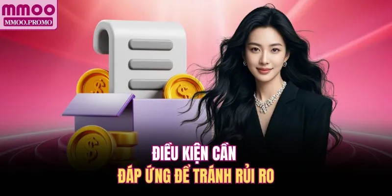 Điều kiện cần đáp ứng để tránh rủi ro