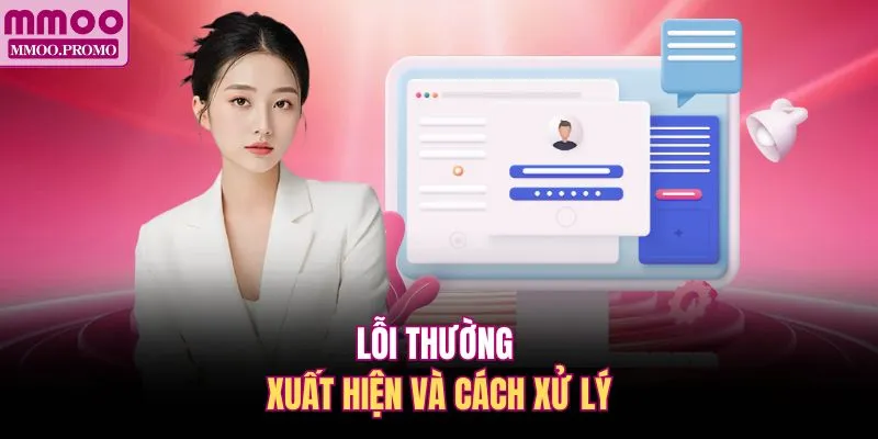 Lỗi thường xuất hiện và cách xử lý