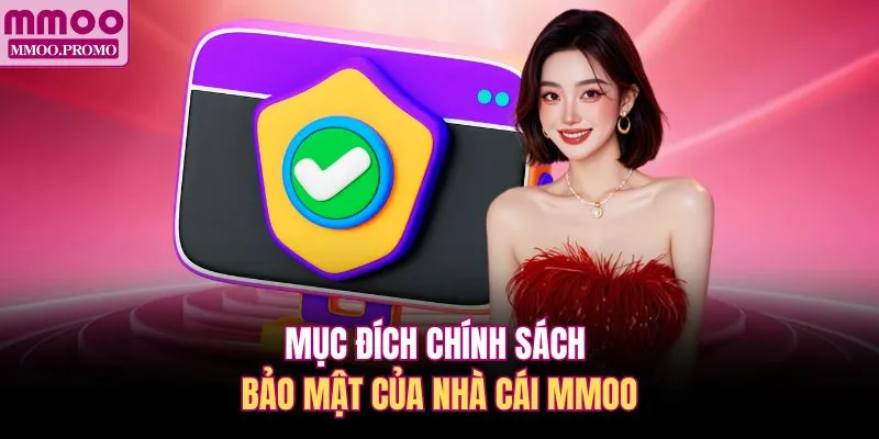 Mục đích chính sách bảo mật của nhà cái MMOO 
