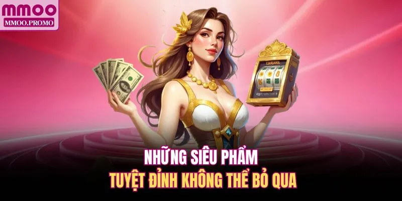 Những siêu phẩm tuyệt đỉnh không thể bỏ qua