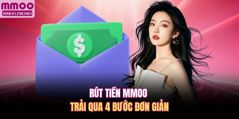 Rút tiền MMOO trải qua 4 bước đơn giản