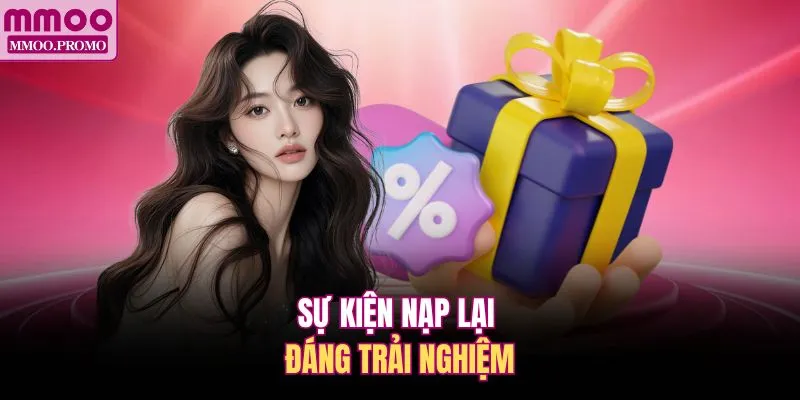 Sự kiện nạp lại đáng trải nghiệm